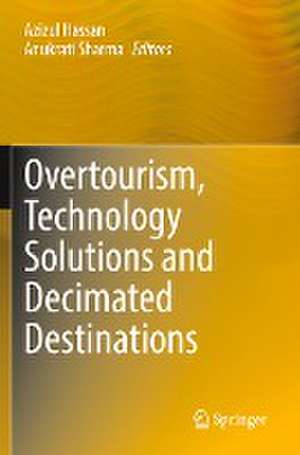 Overtourism, Technology Solutions and Decimated Destinations de Azizul Hassan