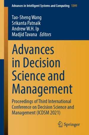 Advances in Decision Science and Management: Proceedings of Third International Conference on Decision Science and Management (ICDSM 2021) de Taosheng Wang