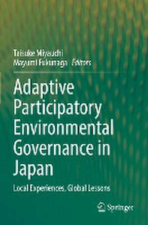 Adaptive Participatory Environmental Governance in Japan: Local Experiences, Global Lessons de Taisuke Miyauchi