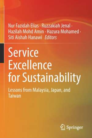 Service Excellence for Sustainability: Lessons from Malaysia, Japan, and Taiwan de Nur Fazidah Elias