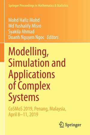 Modelling, Simulation and Applications of Complex Systems: CoSMoS 2019, Penang, Malaysia, April 8-11, 2019 de Mohd Hafiz Mohd