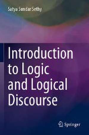 Introduction to Logic and Logical Discourse de Satya Sundar Sethy