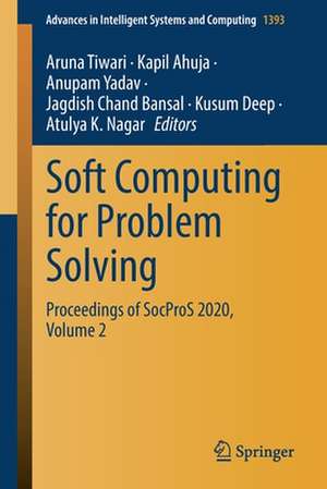 Soft Computing for Problem Solving: Proceedings of SocProS 2020, Volume 2 de Aruna Tiwari