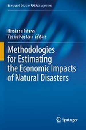 Methodologies for Estimating the Economic Impacts of Natural Disasters de Hirokazu Tatano