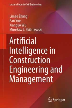 Artificial Intelligence in Construction Engineering and Management de Limao Zhang