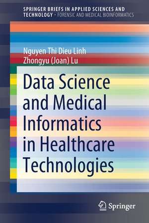 Data Science and Medical Informatics in Healthcare Technologies de Nguyen Thi Dieu Linh