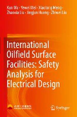 International Oilfield Surface Facilities: Safety Analysis for Electrical Design de Kun Ma