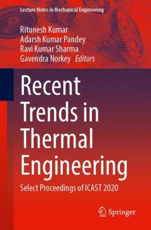 Recent Trends in Thermal Engineering: Select Proceedings of ICAST 2020 de Ritunesh Kumar