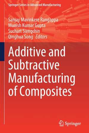 Additive and Subtractive Manufacturing of Composites de Sanjay Mavinkere Rangappa