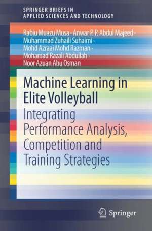 Machine Learning in Elite Volleyball: Integrating Performance Analysis, Competition and Training Strategies de Rabiu Muazu Musa