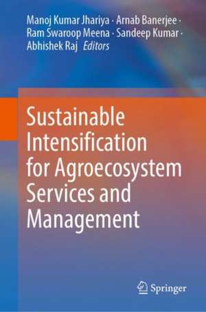 Sustainable Intensification for Agroecosystem Services and Management de Manoj Kumar Jhariya