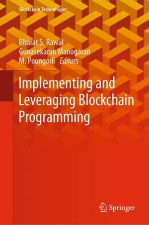 Implementing and Leveraging Blockchain Programming de Bharat S. Rawal