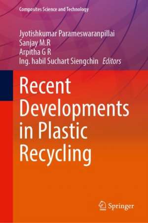 Recent Developments in Plastic Recycling de Jyotishkumar Parameswaranpillai