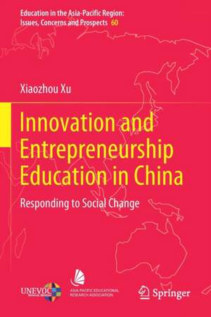 Innovation and Entrepreneurship Education in China: Responding to Social Change de Xiaozhou Xu