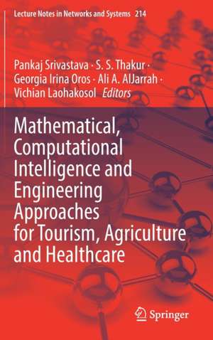 Mathematical, Computational Intelligence and Engineering Approaches for Tourism, Agriculture and Healthcare de Pankaj Srivastava