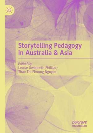 Storytelling Pedagogy in Australia & Asia de Louise Gwenneth Phillips