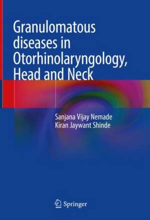 Granulomatous diseases in Otorhinolaryngology, Head and Neck de Sanjana Vijay Nemade