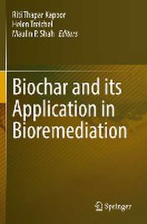 Biochar and its Application in Bioremediation de Riti Thapar Kapoor