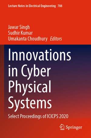 Innovations in Cyber Physical Systems: Select Proceedings of ICICPS 2020 de Jawar Singh