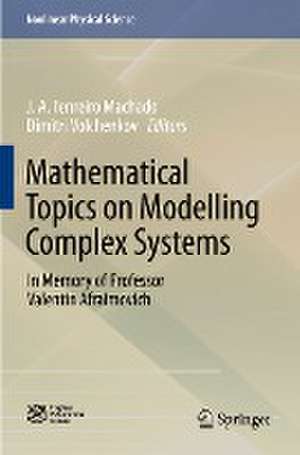 Mathematical Topics on Modelling Complex Systems: In Memory of Professor Valentin Afraimovich de J. A. Tenreiro Machado