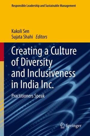 Creating a Culture of Diversity and Inclusiveness in India Inc.: Practitioners Speak de Kakoli Sen