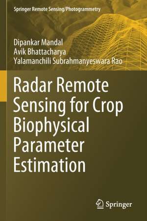 Radar Remote Sensing for Crop Biophysical Parameter Estimation de Dipankar Mandal