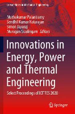 Innovations in Energy, Power and Thermal Engineering: Select Proceedings of ICITFES 2020 de Muthukumar Palanisamy