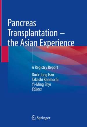 Pancreas Transplantation – the Asian Experience: A Registry Report de Duck-Jong Han