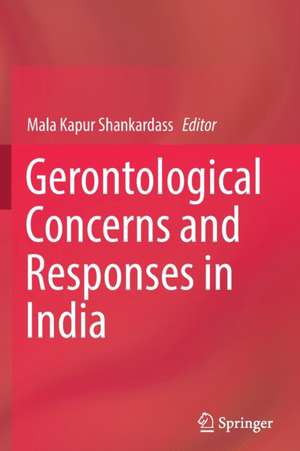 Gerontological Concerns and Responses in India de Mala Kapur Shankardass