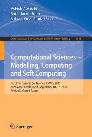 Computational Sciences - Modelling, Computing and Soft Computing: First International Conference, CSMCS 2020, Kozhikode, Kerala, India, September 10-12, 2020, Revised Selected Papers de Ashish Awasthi