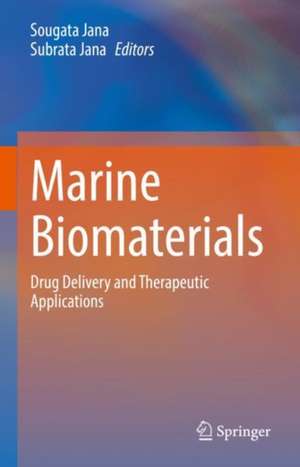 Marine Biomaterials : Drug Delivery and Therapeutic Applications de Sougata Jana