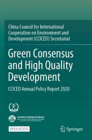 Green Consensus and High Quality Development: CCICED Annual Policy Report 2020 de CCICED