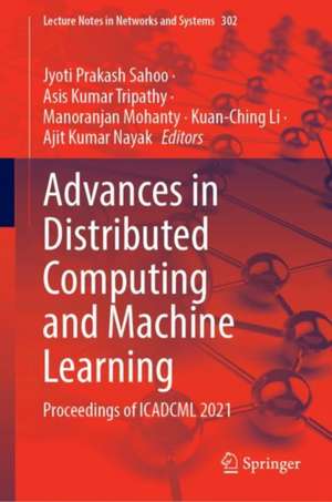 Advances in Distributed Computing and Machine Learning: Proceedings of ICADCML 2021 de Jyoti Prakash Sahoo