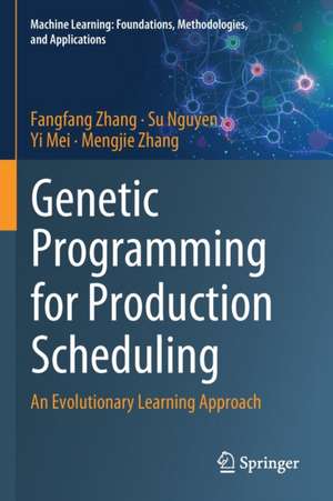 Genetic Programming for Production Scheduling: An Evolutionary Learning Approach de Fangfang Zhang