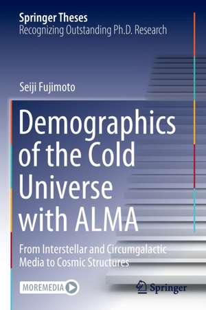 Demographics of the Cold Universe with ALMA: From Interstellar and Circumgalactic Media to Cosmic Structures de Seiji Fujimoto