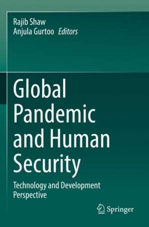 Global Pandemic and Human Security: Technology and Development Perspective de Rajib Shaw