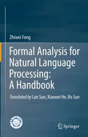 Formal Analysis for Natural Language Processing: A Handbook de Zhiwei Feng