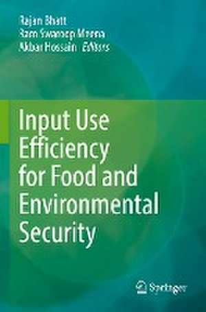 Input Use Efficiency for Food and Environmental Security de Rajan Bhatt