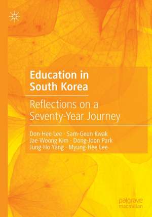 Education in South Korea: Reflections on a Seventy-Year Journey de Don-Hee Lee