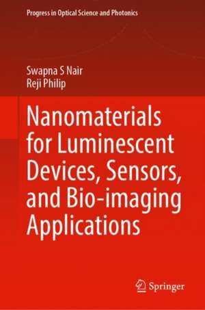 Nanomaterials for Luminescent Devices, Sensors, and Bio-imaging Applications de Swapna S. Nair