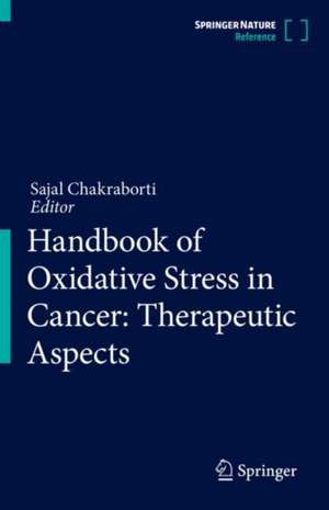 Handbook of Oxidative Stress in Cancer: Therapeutic Aspects de Sajal Chakraborti