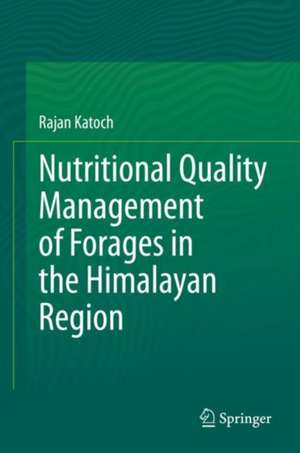 Nutritional Quality Management of Forages in the Himalayan Region de Rajan Katoch