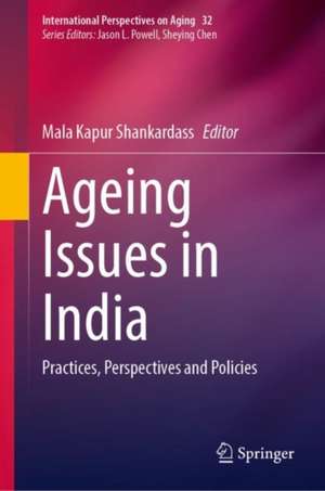 Ageing Issues in India: Practices, Perspectives and Policies de Mala Kapur Shankardass