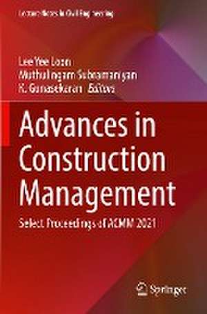 Advances in Construction Management: Select Proceedings of ACMM 2021 de Lee Yee Loon