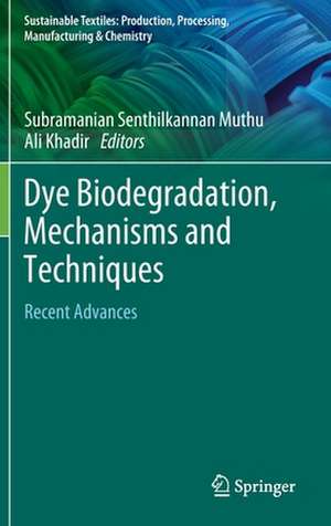 Dye Biodegradation, Mechanisms and Techniques: Recent Advances de Subramanian Senthilkannan Muthu