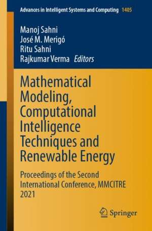 Mathematical Modeling, Computational Intelligence Techniques and Renewable Energy: Proceedings of the Second International Conference, MMCITRE 2021 de Manoj Sahni