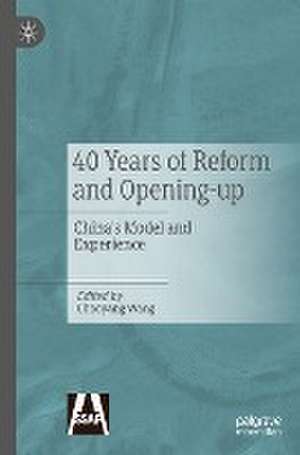 40 Years of Reform and Opening-up: China's Model and Experience de Chaoyang Wang