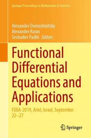 Functional Differential Equations and Applications: FDEA-2019, Ariel, Israel, September 22–27 de Alexander Domoshnitsky