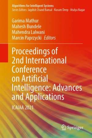 Proceedings of 2nd International Conference on Artificial Intelligence: Advances and Applications: ICAIAA 2021 de Garima Mathur