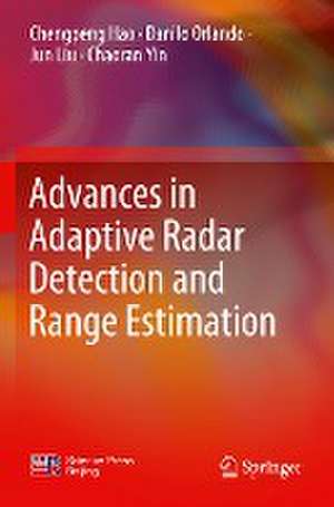 Advances in Adaptive Radar Detection and Range Estimation de Chengpeng Hao